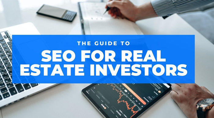 Step-by-Step Guide to SEO for Real Estate Investors in 2022
